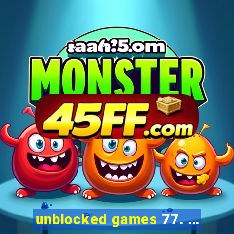 unblocked games 77. ...